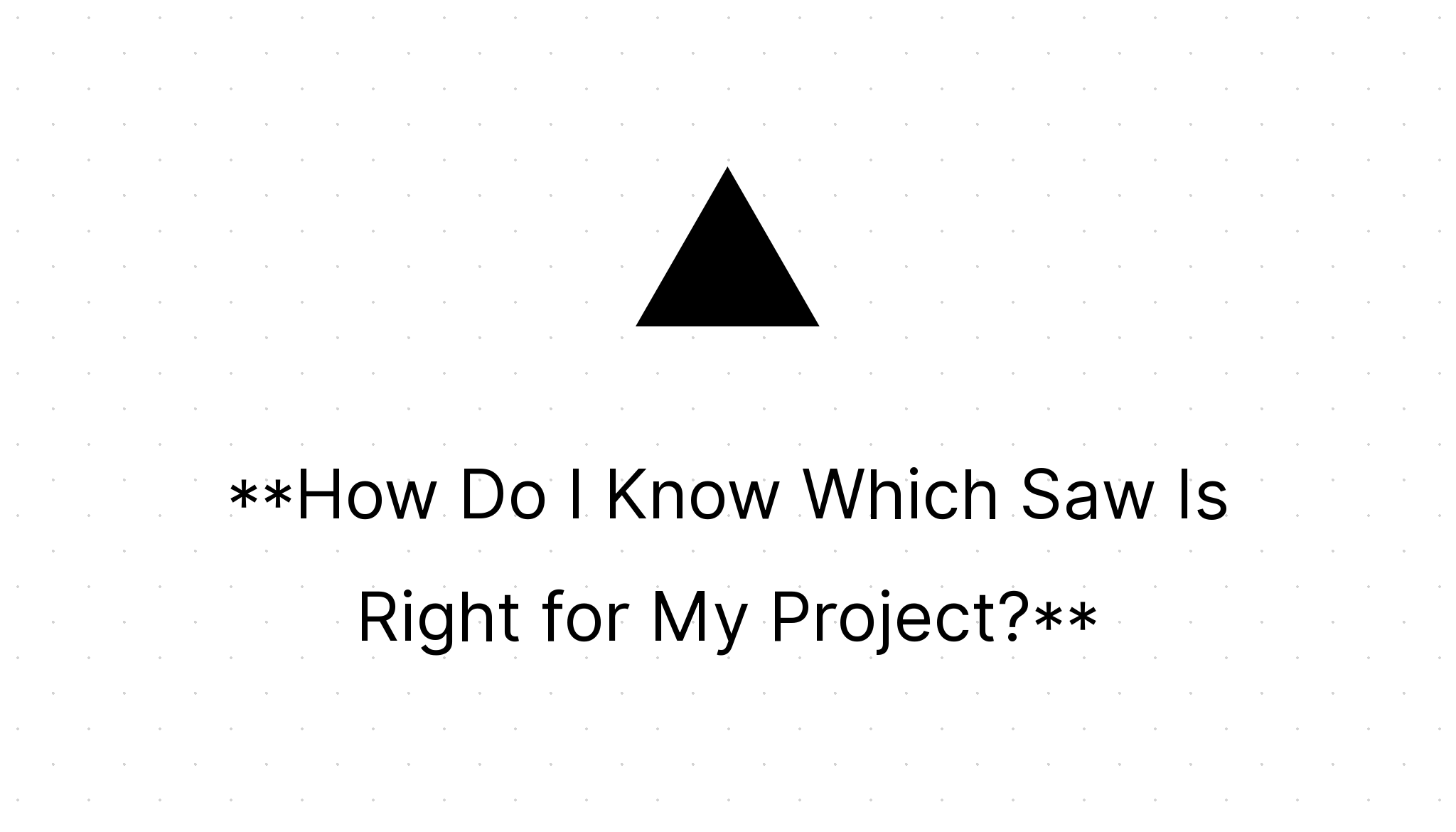 How Do I Know Which Saw Is Right for My Project? - Home Power Tools