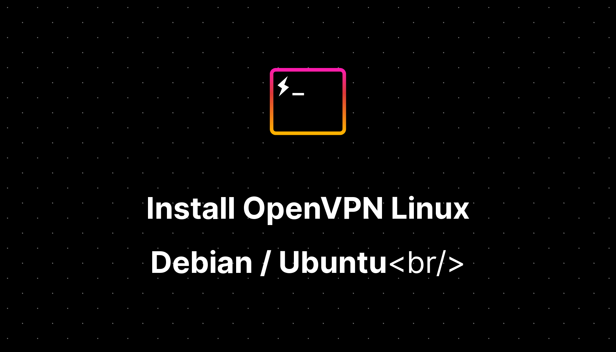 Install OpenVPN Linux Debian / Ubuntu — Taufik Crisnawan S