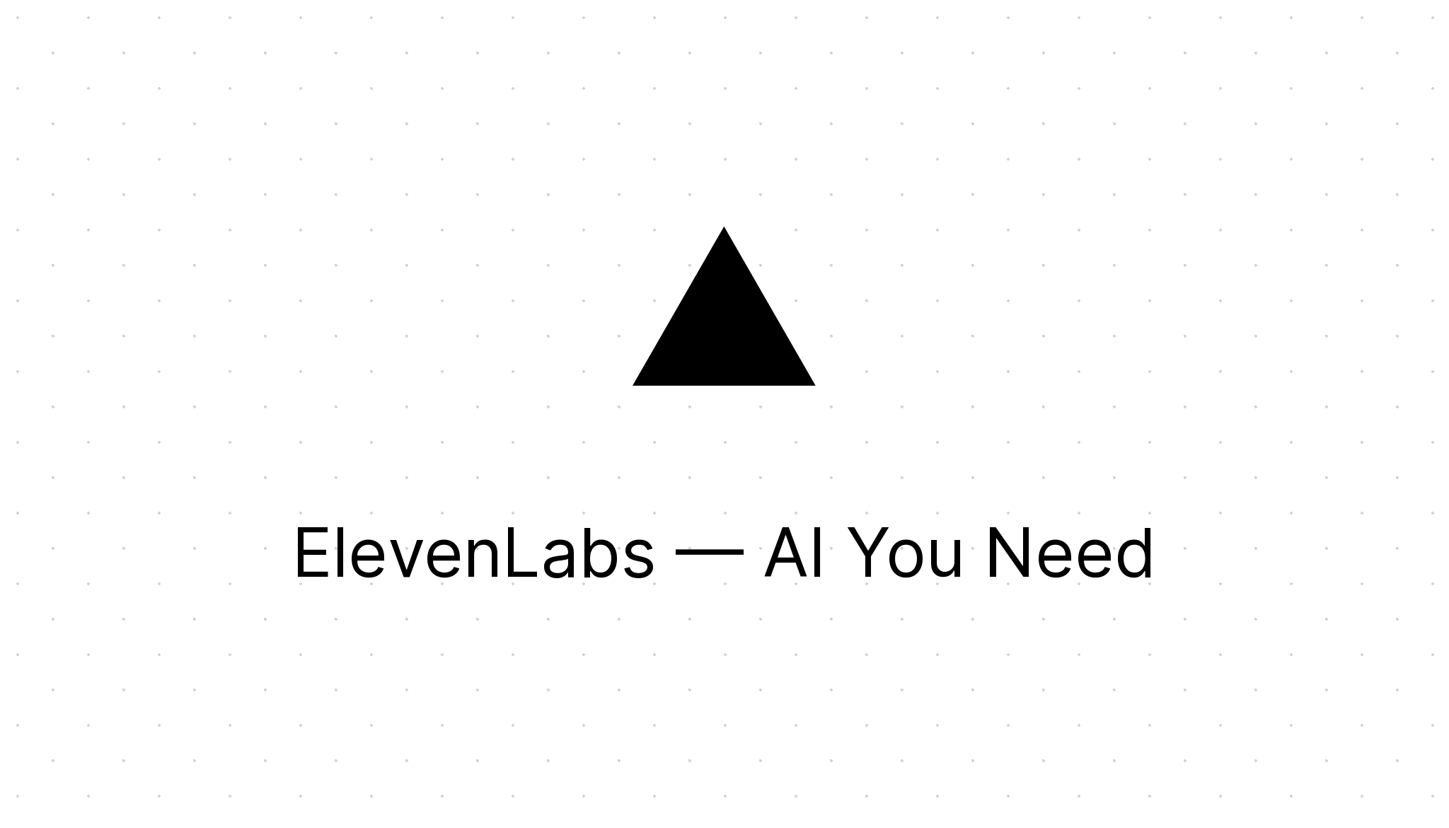 ElevenLabs — AI You Need