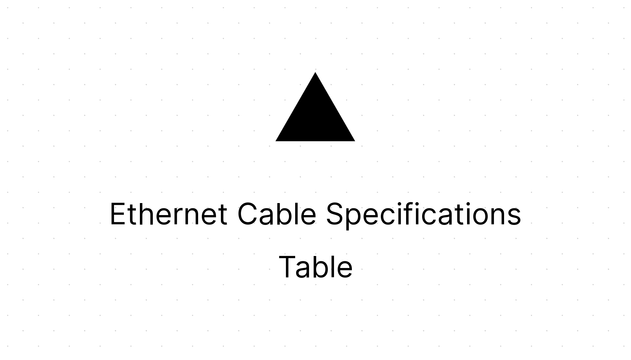 Ethernet Cable Specifications Table - Eezee