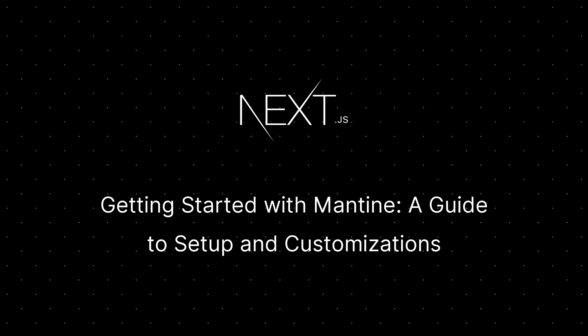 Getting Started with Mantine: A Guide to Setup and Customizations