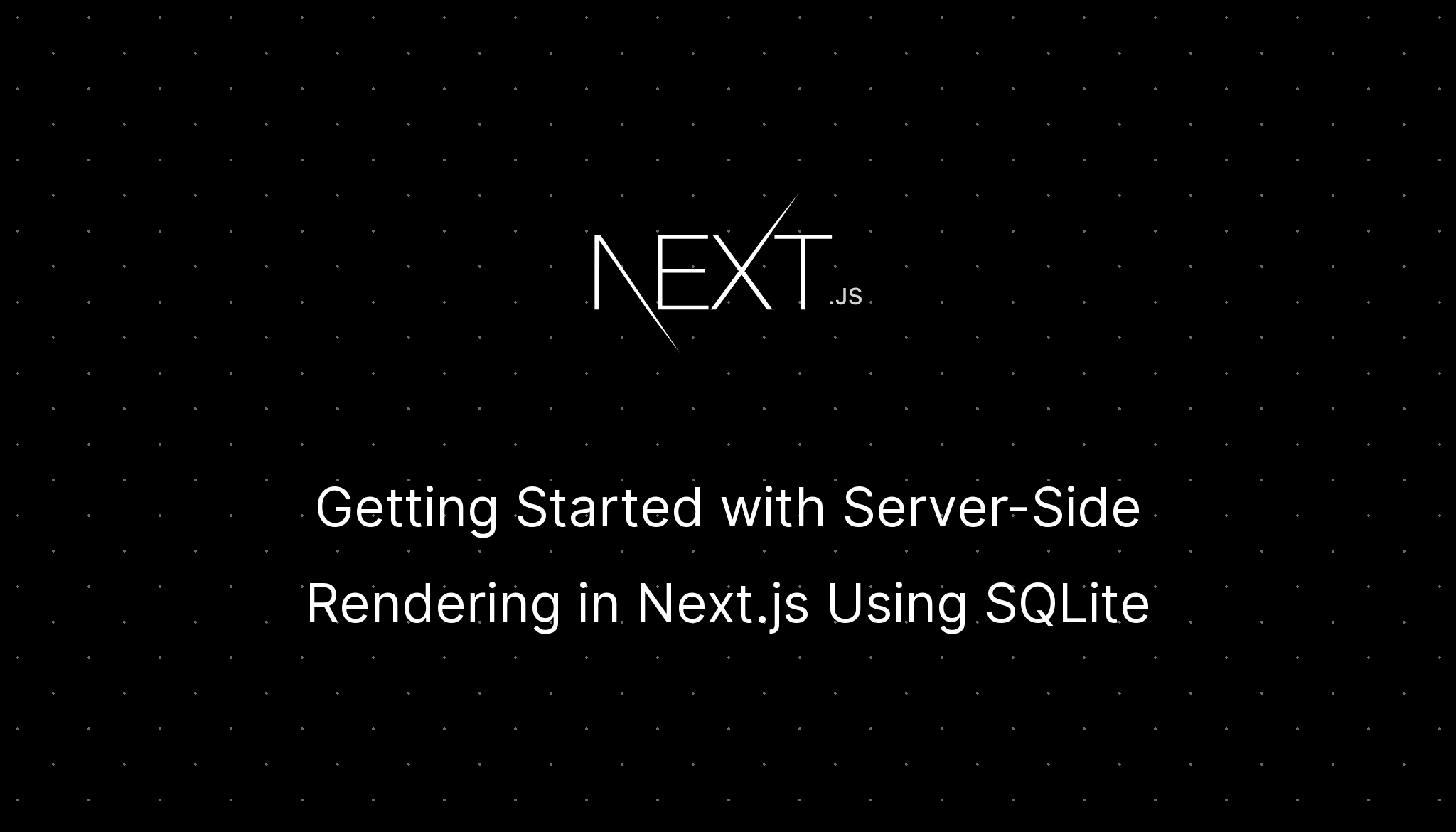 Getting Started with Server-Side Rendering in Next.js Using SQLite
