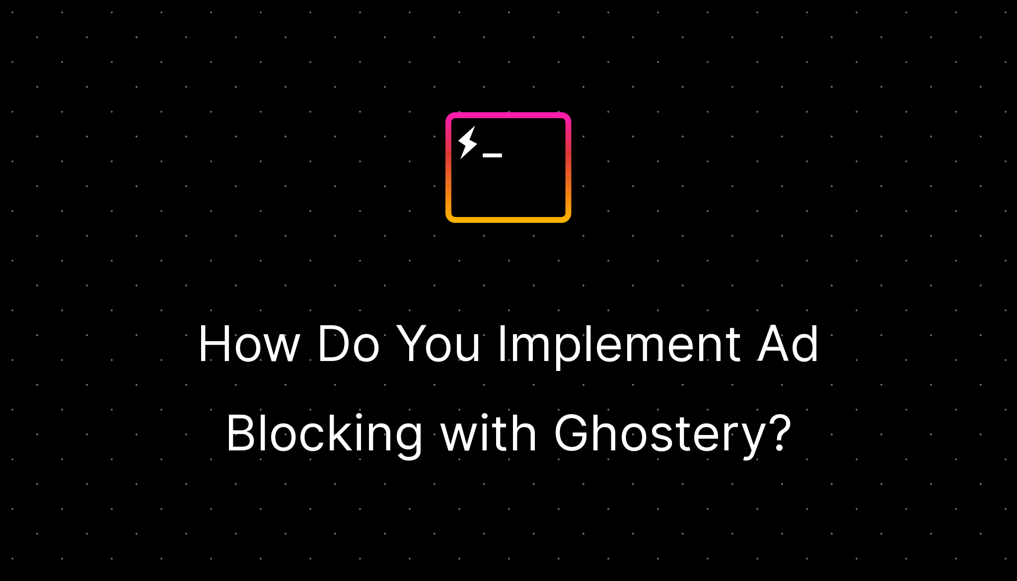 How Do You Implement Ad Blocking with Ghostery?