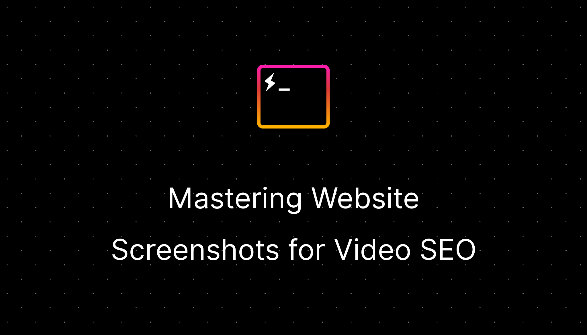 Mastering Website Screenshots for Video SEO