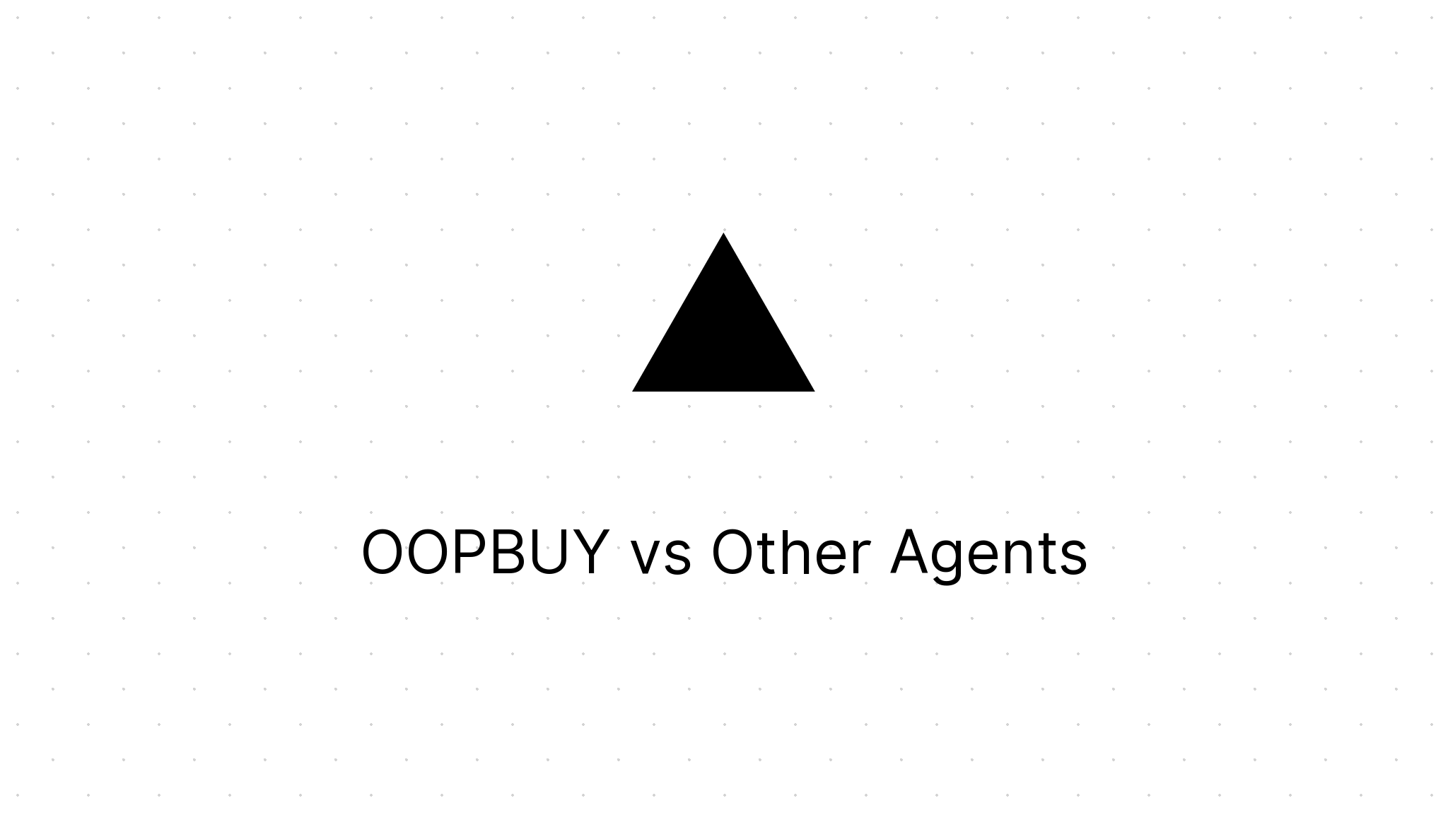 OOPBUY vs Other Agents: Complete Comparison Guide