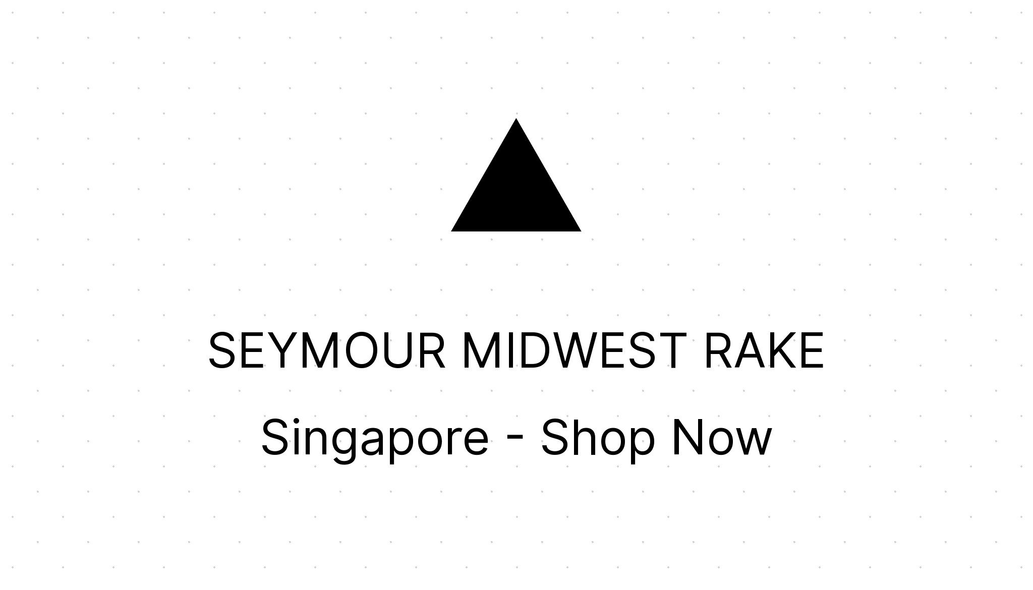 SEYMOUR MIDWEST RAKE Singapore - Shop Now - Eezee