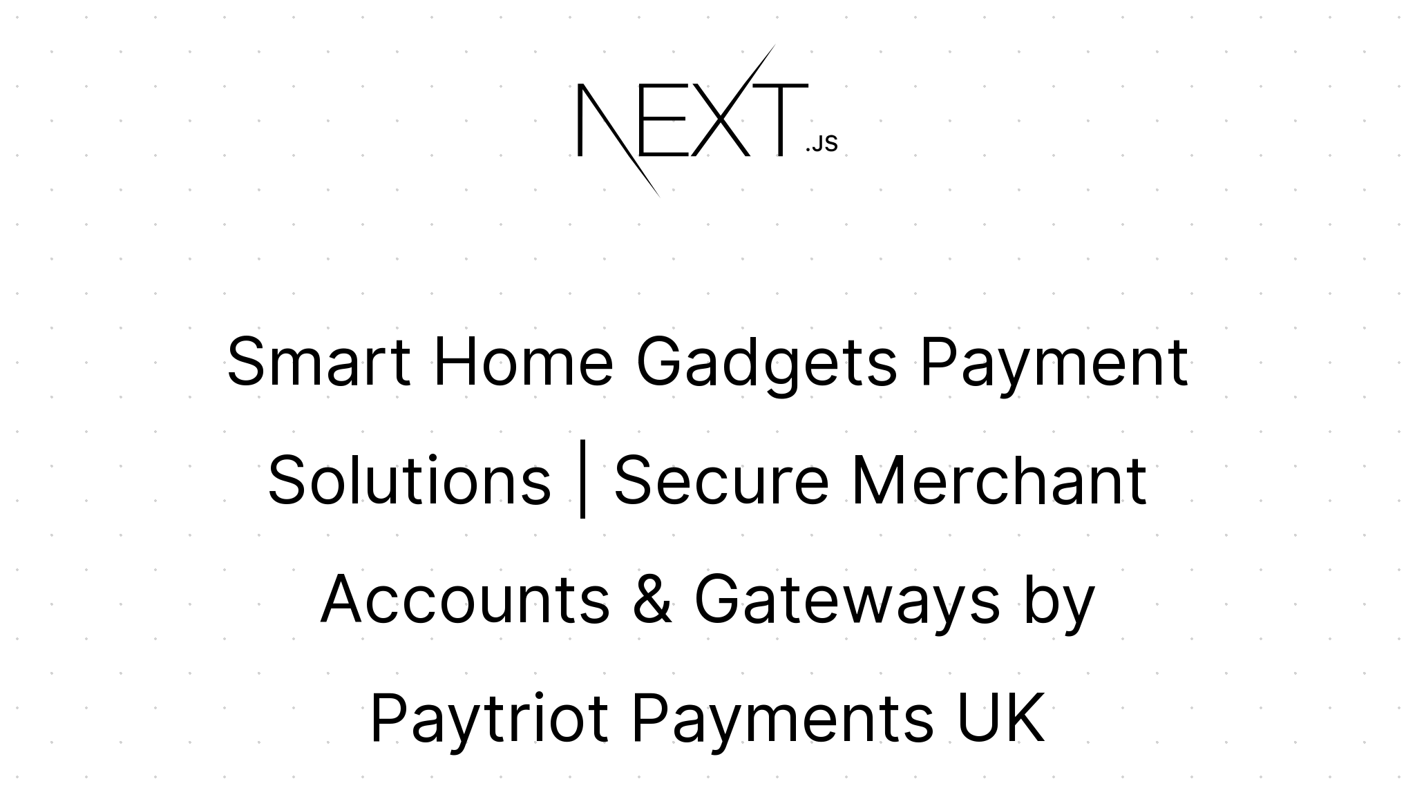 Smart Home Gadgets Payment Solutions | Secure Merchant Accounts ...