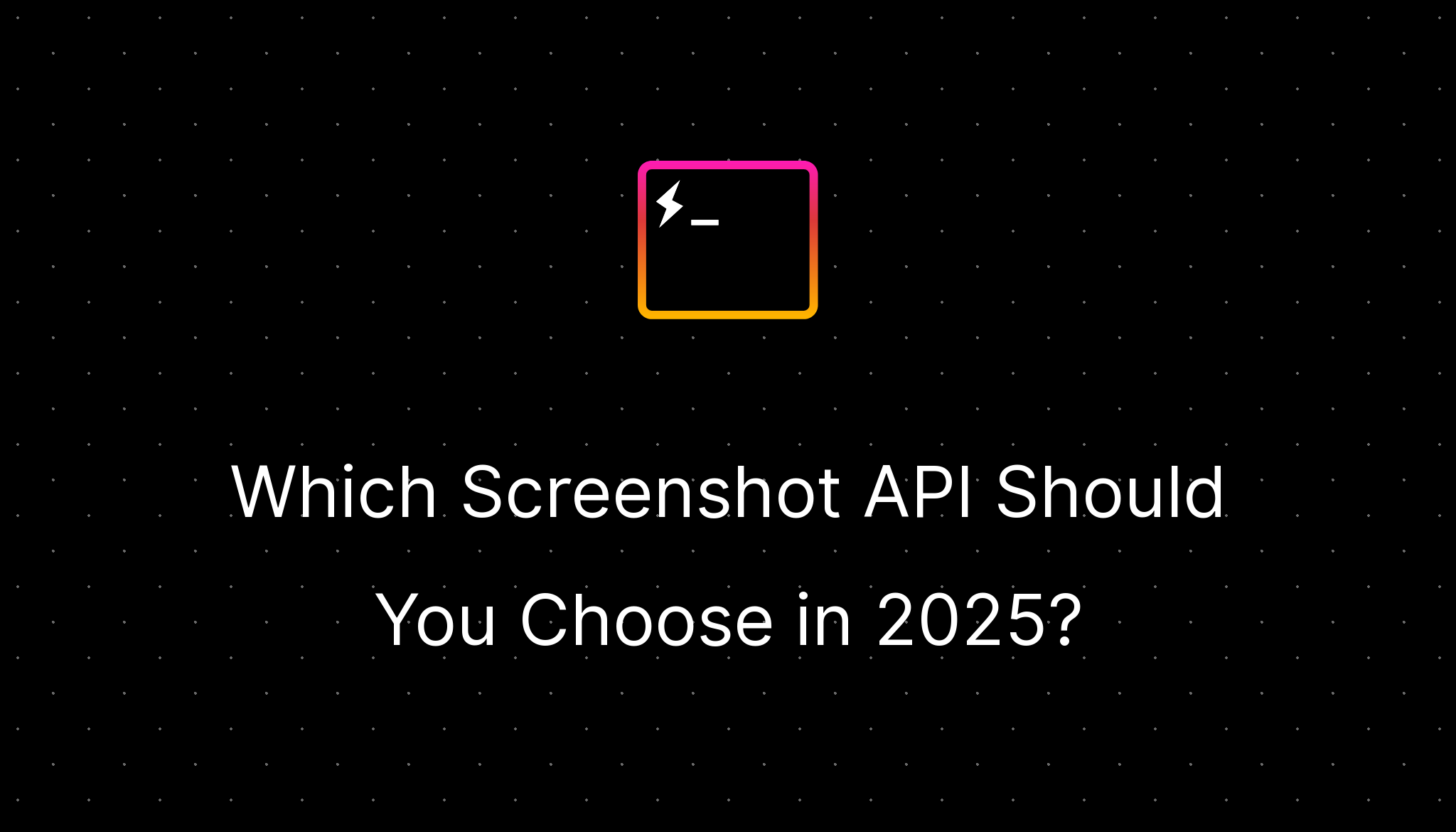 Which Screenshot API Should You Choose in 2025?